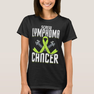 Screw Lymphoma Cancer Lime Awareness Ribbon Fight T-Shirt