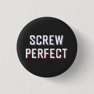 Screw Perfect 3 Cm Round Badge