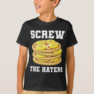 Screw The Haters Funny Pineapple Pizza Pepperoni P T-Shirt