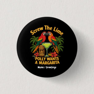 Screw The Lime Polly Wants a Margarita Funny 3 Cm Round Badge