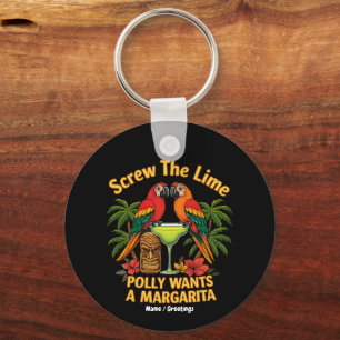 Screw The Lime Polly Wants a Margarita Funny Key Ring
