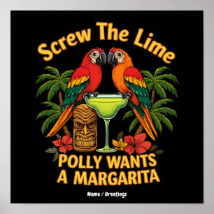 Screw The Lime Polly Wants a Margarita Funny  Poster
