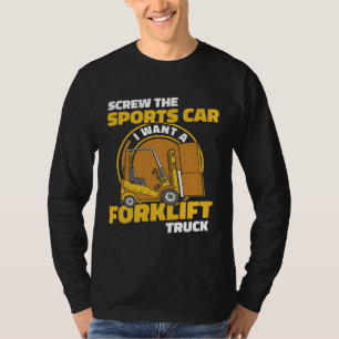 Screw The Sports Car Warehouse Driver Pro Forklift T-Shirt