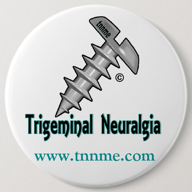Screw Trigeminal Neuralgia button... 6 Cm Round Badge (Front)