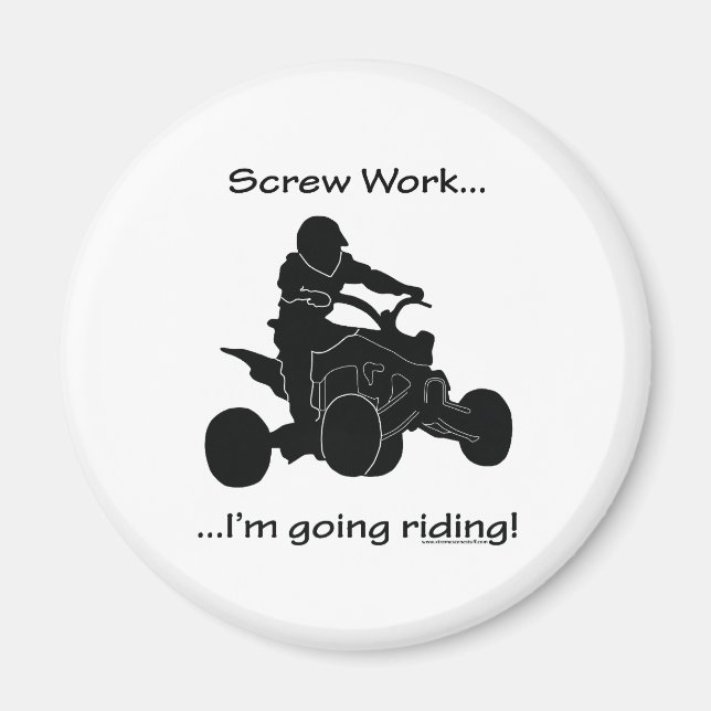 Screw Work...Going Quad Racing Magnet (Front)