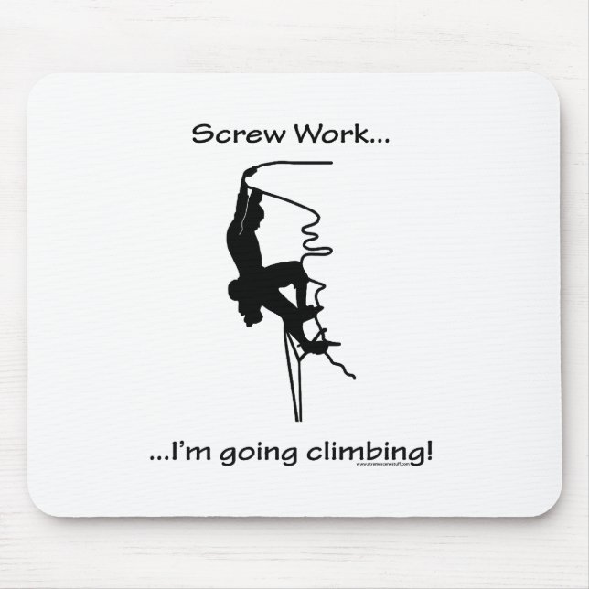 Screw Work...Going Rock Climbing Mouse Mat (Front)
