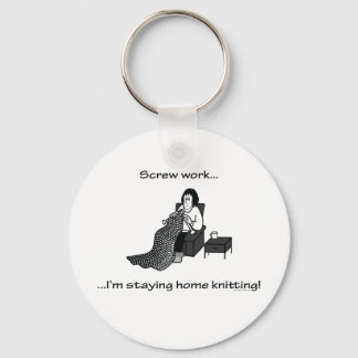 Screw Work, I'm Staying Home Knitting Key Ring