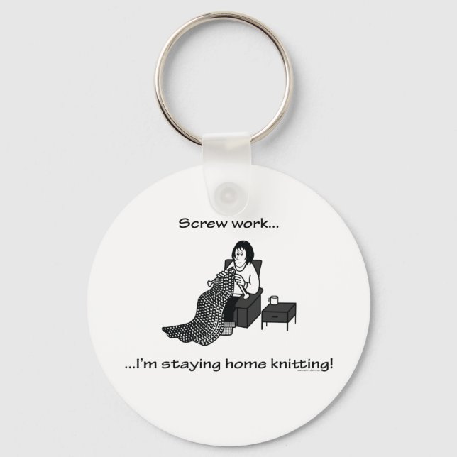 Screw Work, I'm Staying Home Knitting Key Ring (Front)