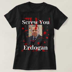 Screw You Erdogan (English)T-shirt T-Shirt