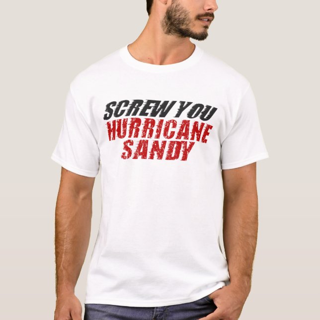 SCREW YOU Hurricane Sandy T-shirt (Front)