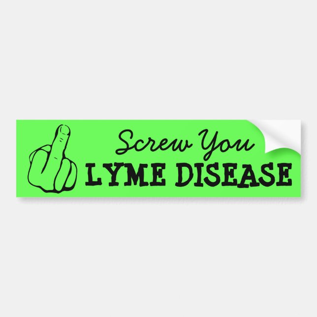 Screw You Lyme Disease Awareness Bumper Sticker (Front)