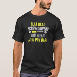 Screwdriver Pry Bar Pun For Automotive Mechanic T-Shirt