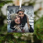 Script Sisters Photo Keepsake Gift Metal Tree Decoration<br><div class="desc">Elegant Sister Christmas Ornament. Design is composed of fun and elegant typography with script and sans font. Simply customise name,  year and upload a favourite photograph of you and your sister!</div>