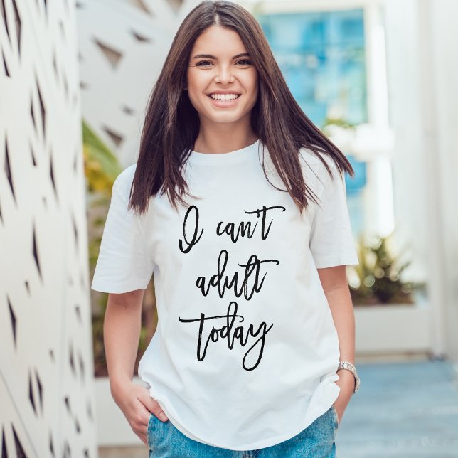 Script Typography "I Can't Adult Today" T-Shirt (Creator Uploaded)