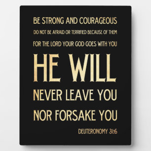 Scriptural Bible Verse - Deuteronomy 31:6 Plaque