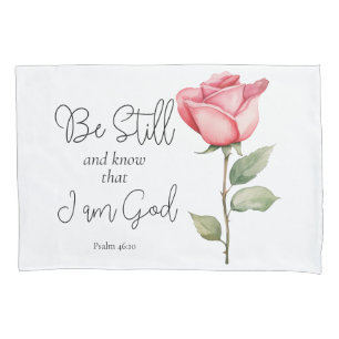Scripture Be Still and Know that I am God Flower Pillowcase