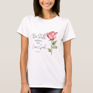 Scripture Be Still and Know that I am God Flower T-Shirt