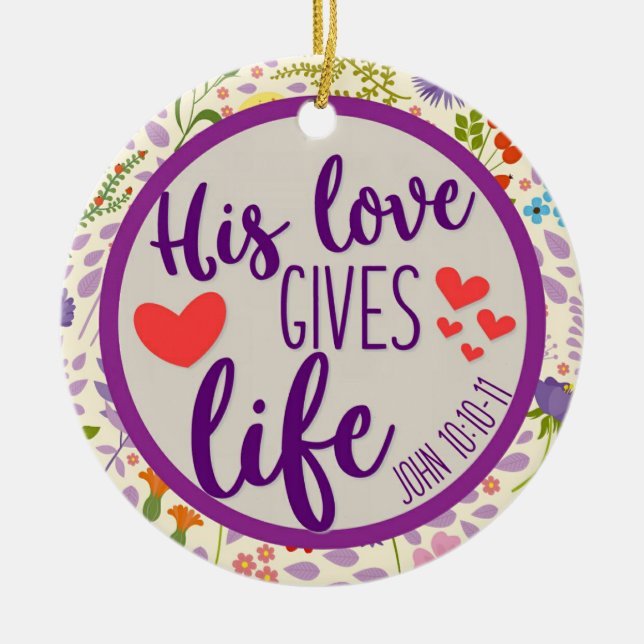 Scripture His Love Gives Life Floral Christmas Ceramic Tree Decoration (Front)