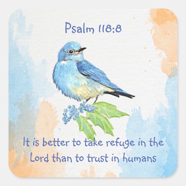 Scripture Psalm 118:8 I Take Refuge Trust Bluebird Square Sticker (Front)