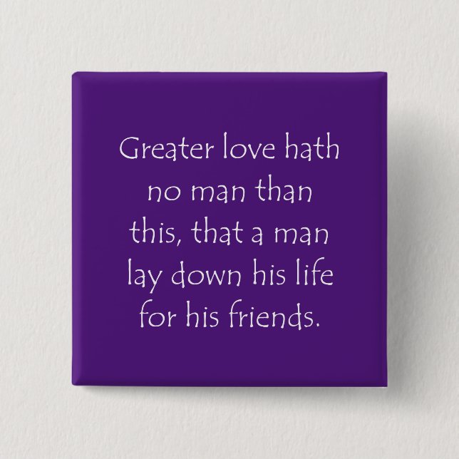 Scripture Quote John 15 13 Cm Square Badge (Front)