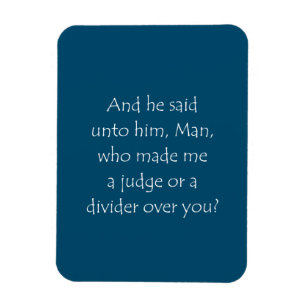 Scripture Quote Luke 12 14 Magnet
