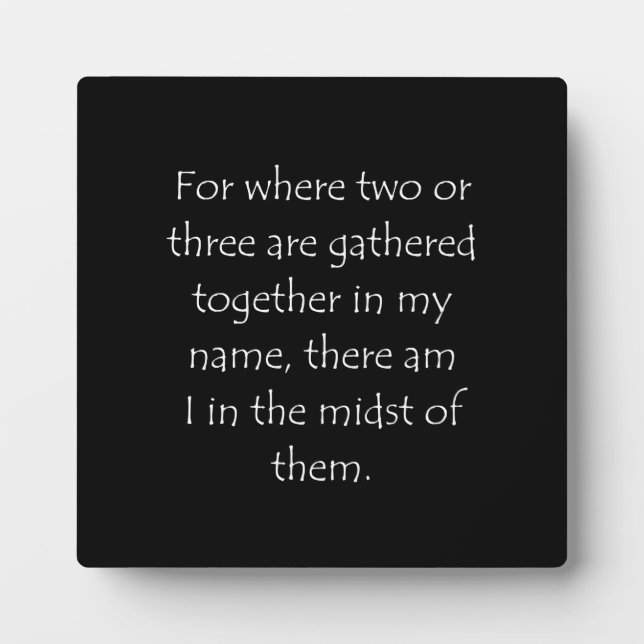 Scripture Quote Matthew 18 20 Plaque (Front)