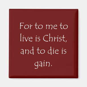Scripture Quote Philippians 1 21 Magnet