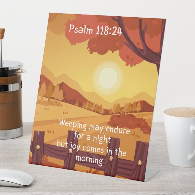 Scripture, Weeping may endure for a night Pedestal Sign (In SItu)