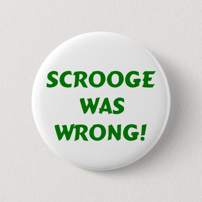 Scrooge was wrong 6 cm round badge (Front)