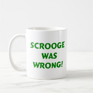 Scrooge was wrong coffee mug