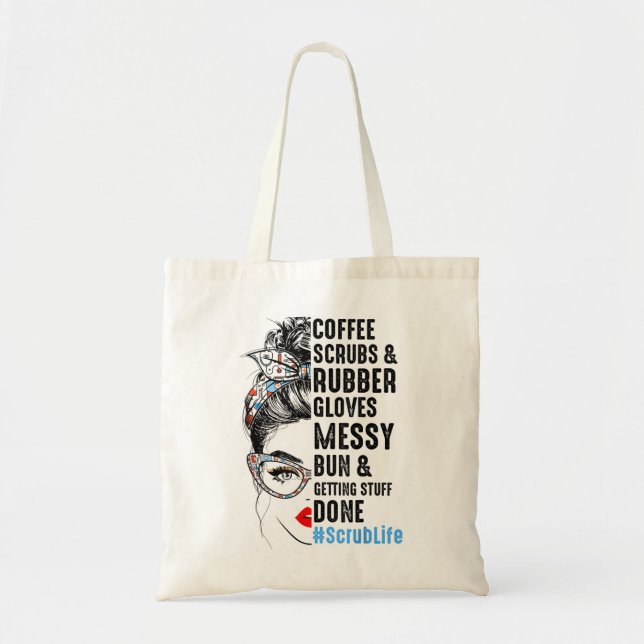 Scrub Life Coffee Scrubs And Rubber Gloves Nurses  Tote Bag (Front)
