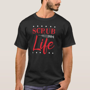 Scrub Life Funny Nurses Nursing Rn Lpn Cna Lvn Nur T-Shirt