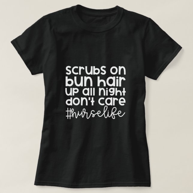 Scrubs On - Nurse Life T-Shirt (Design Front)