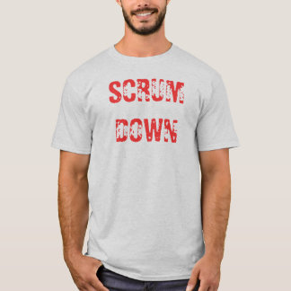 SCRUM DOWN T-Shirt