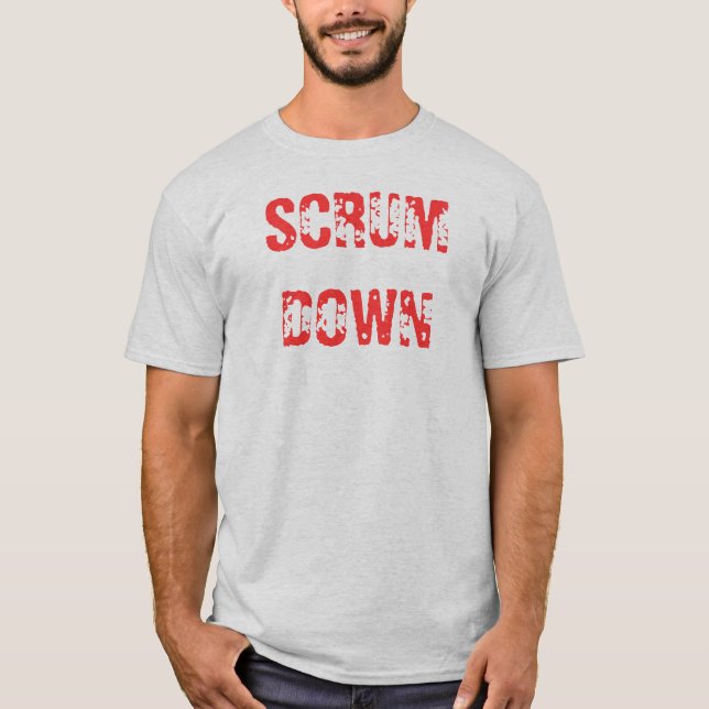SCRUM DOWN T-Shirt (Front)