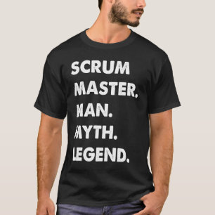 Scrum Master Man Myth Legend T-Shirt