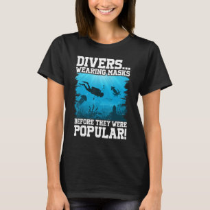 Scuba Dive Divers Wearing Masks Before They Were P T-Shirt