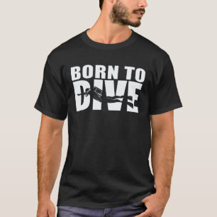 Scuba Diver Born To Dive T-Shirt