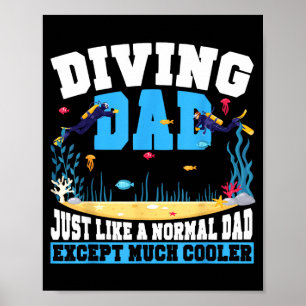Scuba diver dad father diving dad like a normal poster