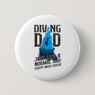 Scuba Diver Diving Dad Just Like A Normal Dad 6 Cm Round Badge