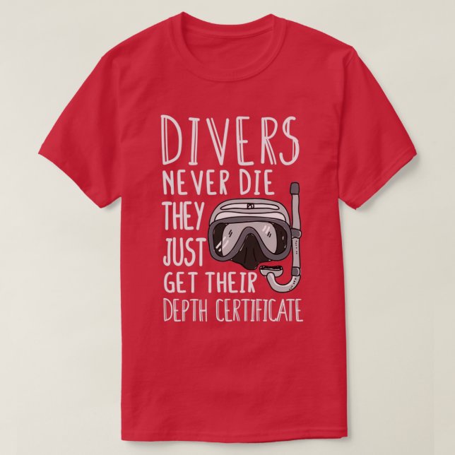 Scuba Diver Gift Divers Never Die T-Shirt (Design Front)