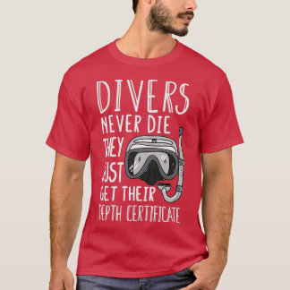 Scuba Diver Gift Divers Never Die T-Shirt
