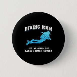 Scuba Diver Girl Diving Mom Just Like A Normal Dad 6 Cm Round Badge