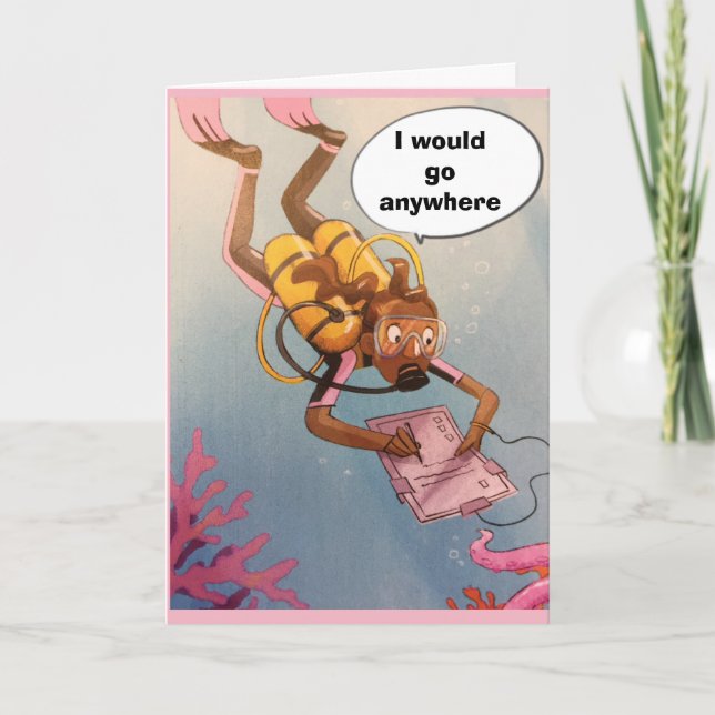 "SCUBA DIVER" I'D GO "ANYWHERE" **HAPPY BIRTHDAY** CARD (Front)