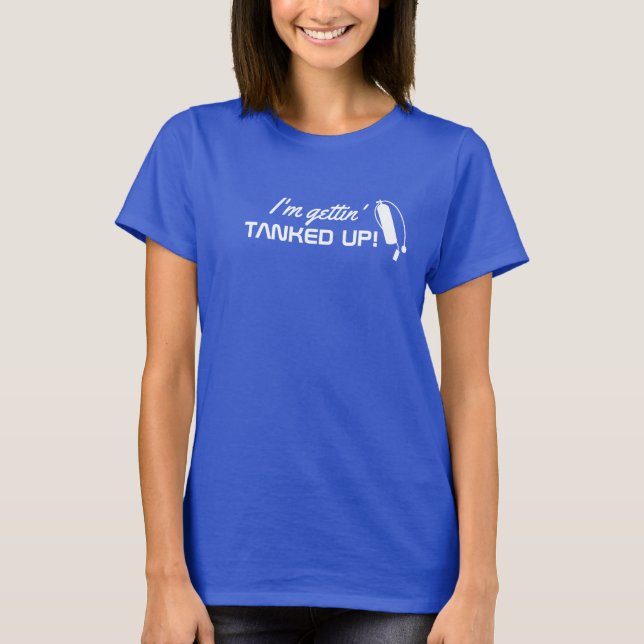 Scuba Diver Quote I'm Gettin Tanked Up Funny T-Shirt (Front)