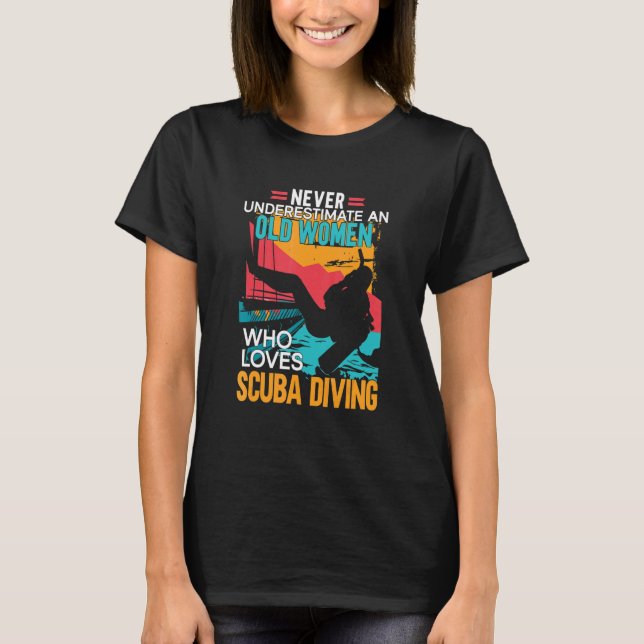 Scuba Diver Underwater Old Women Who Loves Scuba D T-Shirt (Front)