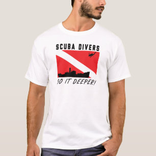 SCUBA Divers do it deeper! T-Shirt