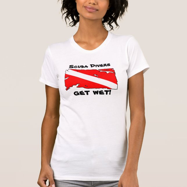 Scuba Divers Get Wet T-Shirt (Front)