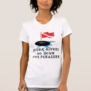 Scuba Divers Go Down For Pleasure T-Shirt