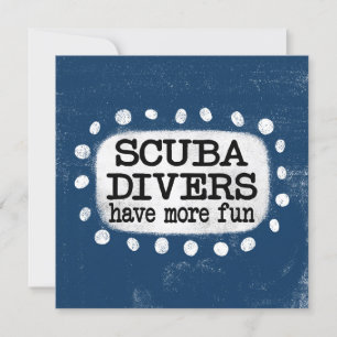 Scuba Divers Have More Fun Greeting Card
